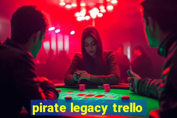 pirate legacy trello